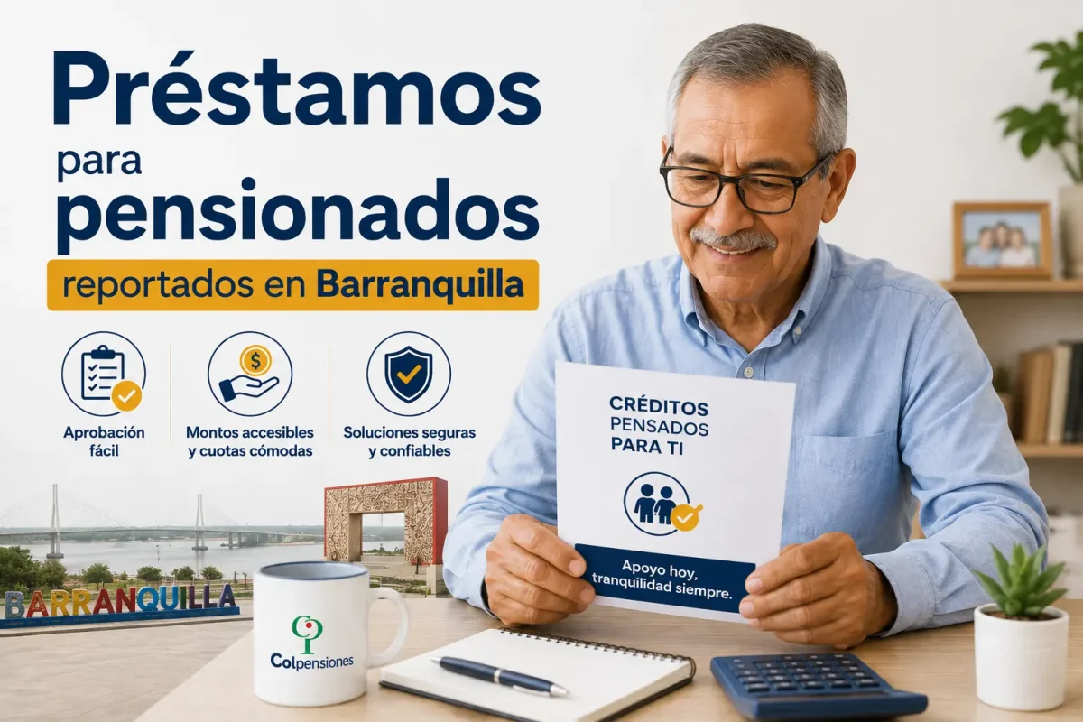 Préstamos para pensionados reportados en Barranquilla
