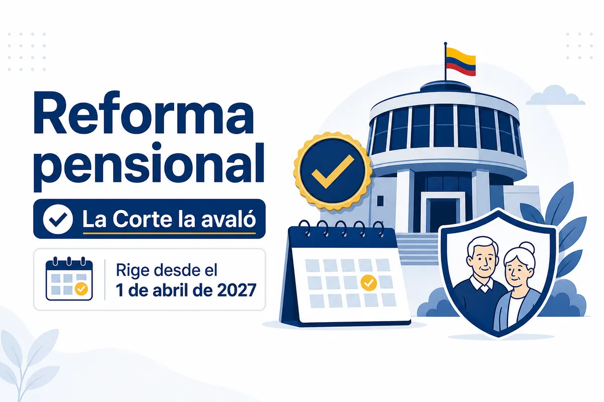 Qué pasó con la reforma pensional en Colombia: la Corte la avaló y rige en 2027